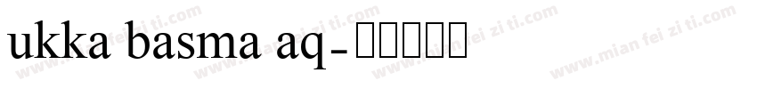 ukka basma aq字体转换